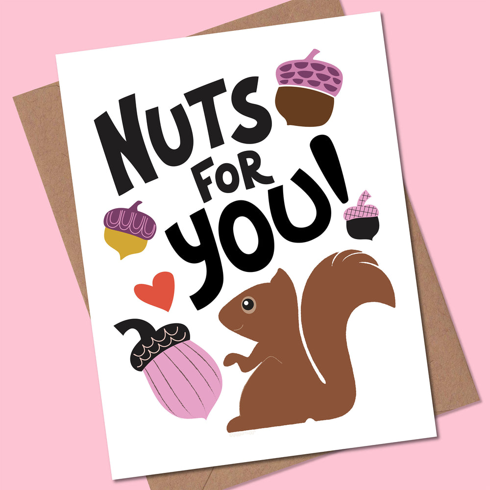 Greeting card with 'Nuts for You!' text, squirrel illustration, and acorns on a pink background.
